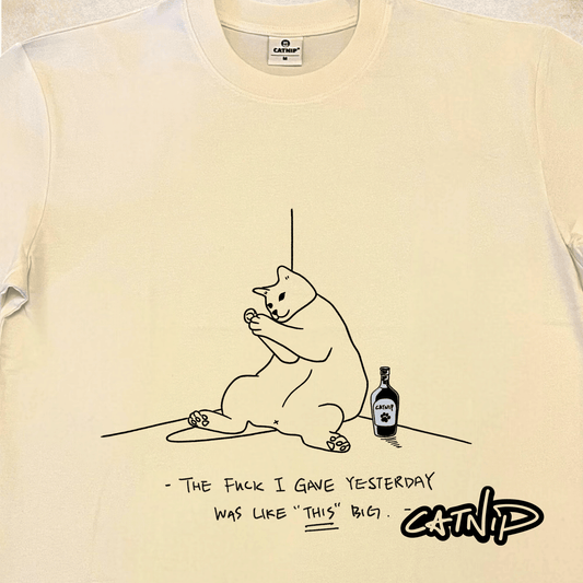 "The fuck I gave yesterday was like "This"Big"" - T-shirt - Catnip
